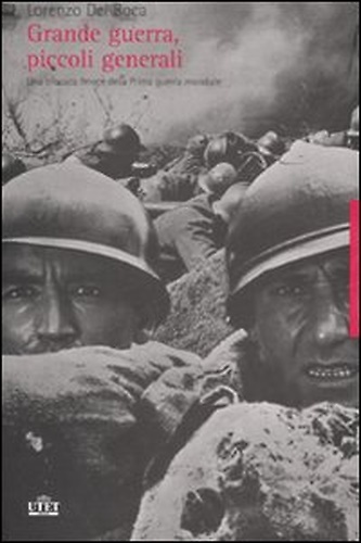 9788802077086-Grande guerra, piccoli generali. Una cronaca feroce della prima guerra mondiale.