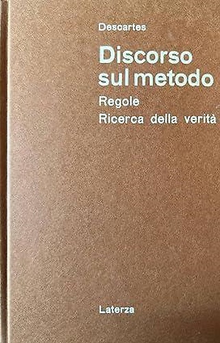 Discorso sul metodo. Regole. Ricerca della verità.