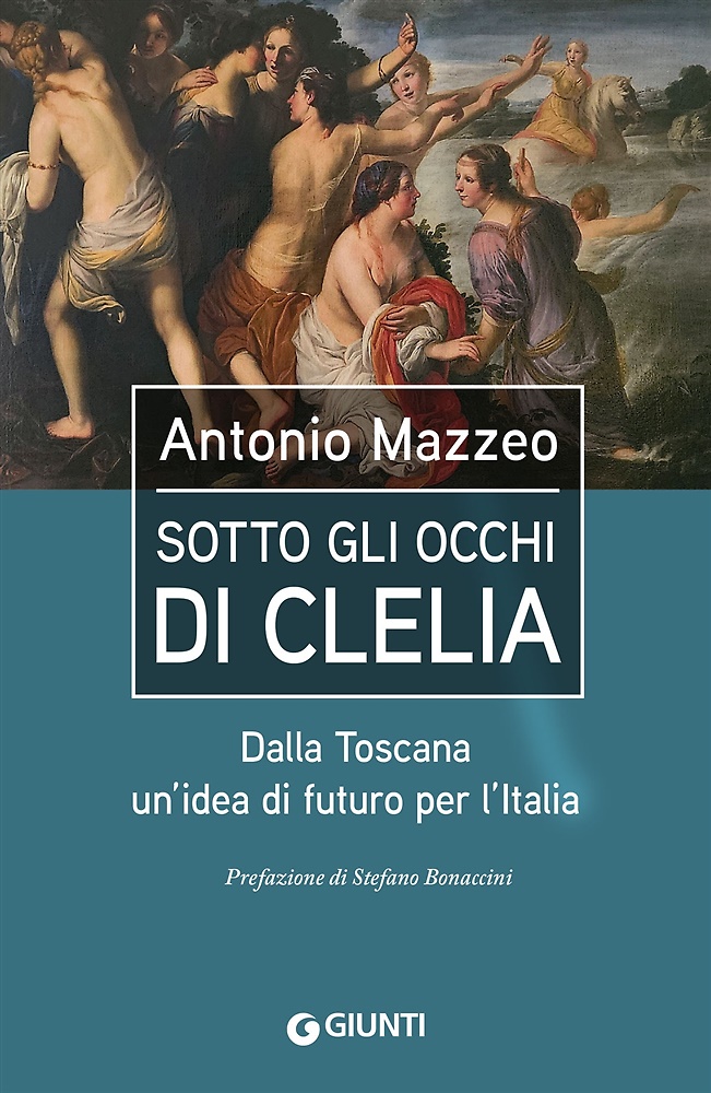 9791223282984-Sotto gli occhi di Clelia. Dalla Toscana un'idea di futuro per Italia.