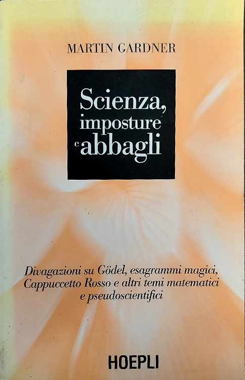 9788820335953-Scienza, imposture e abbagli. Discorsi su Gödel, esagrammi magici, Cappuccetto R