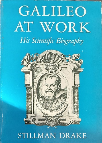 9780226162263-Galileo at work: his scientific biography
