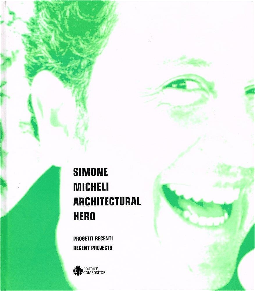 9788877944054-Simone Micheli. Architectural hero. Progetti recenti.