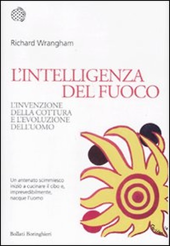 9788833922508-L'intelligenza del fuoco. L'invenzione della cottura e l'evoluzione dell'uomo.