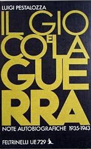 Il gioco e la guerra. Note autobiografiche 1935-1943.