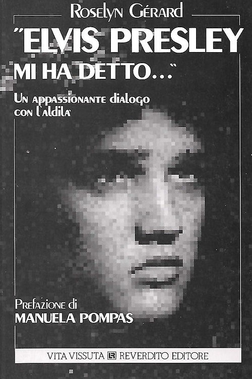 Elvis Presley mi ha detto... Un appassionante dialogo con l'aldilà.