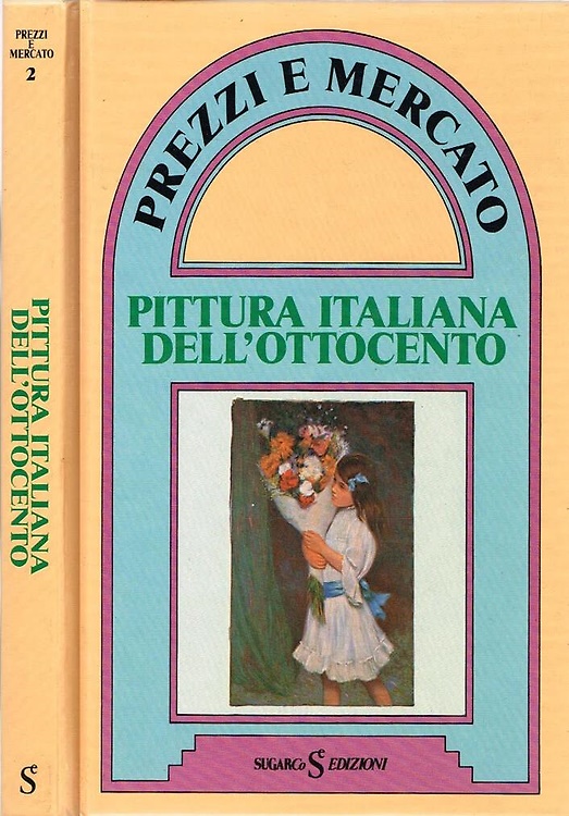 Pittura italiana dell'Ottocento. Le opere pittoriche vendute in Italia e all'est