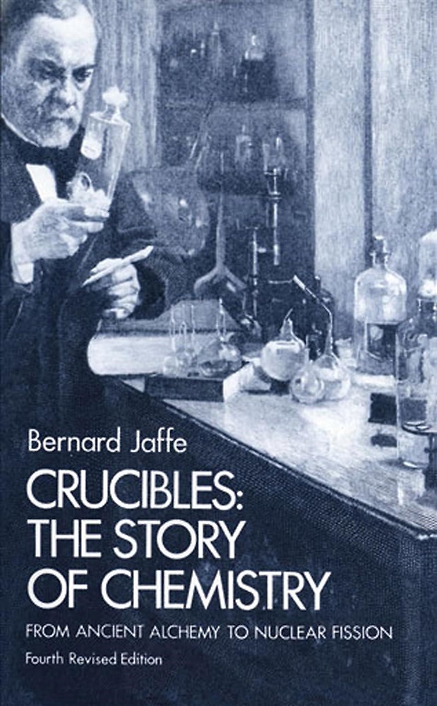 Crucibles: The story of chemistry. From ancient alchemy to nuclear fission,