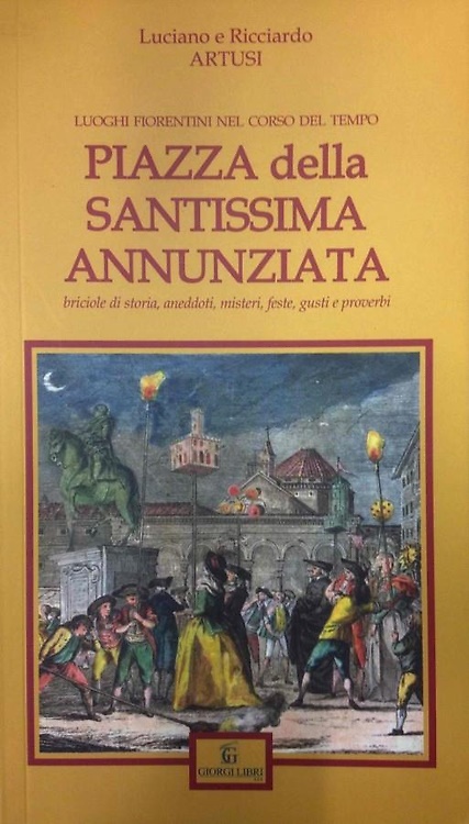 Piazza della Santissima Annunziata. Briciole di storia, aneddoti, misteri, feste