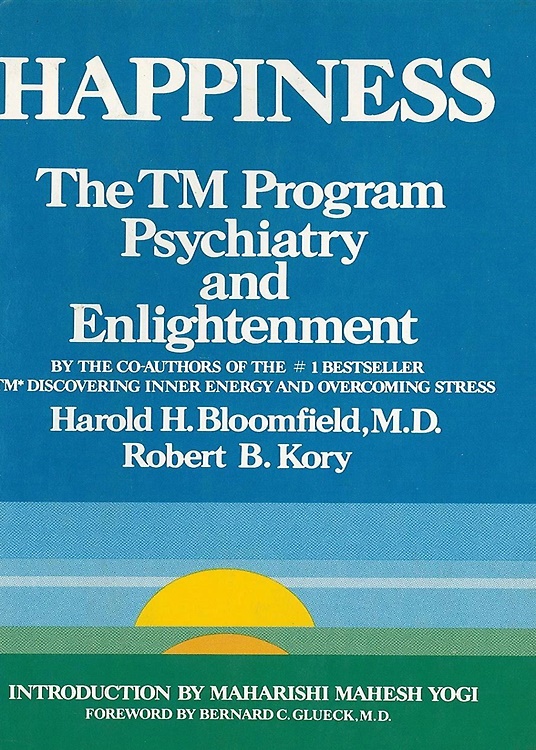 Happiness. The TM Program, Psychiatry and Enlightenment.