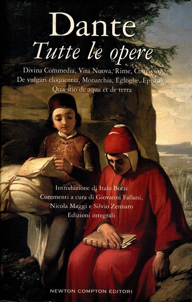 Tutte le opere. Divina Commedia, Vita Nuova, Rime, Convivio, De vulgari eloquent