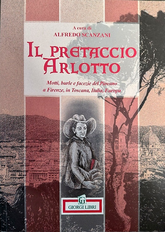 Il pretaccio Arlotto. Motti, burle e facezie del piovano a Firenze, in Toscana,
