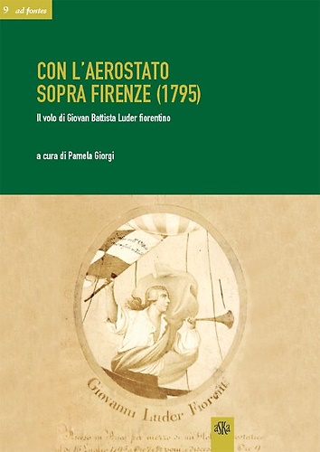 9788875421823-Con l'Aerostato Sopra Firenze (1795). Il Volo di Giovan Battista Luder Fiorentin