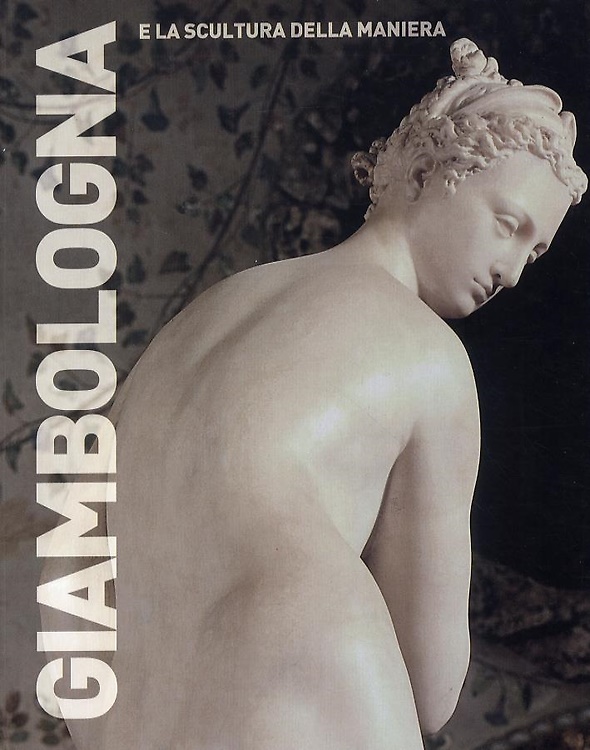 Giambologna e la scultura della maniera. Baccio Bandinelli, Niccolò Tribolo, Bar