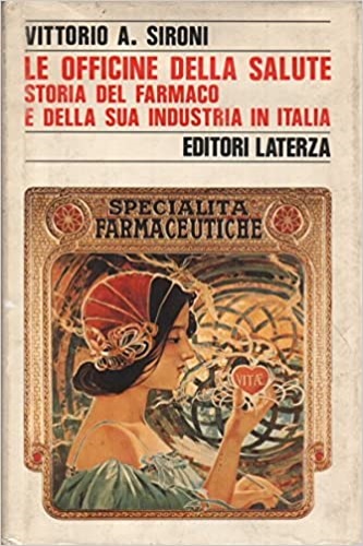 9788842039815-Le officine della salute. Storia del farmaco e della sua industria in Italia dal