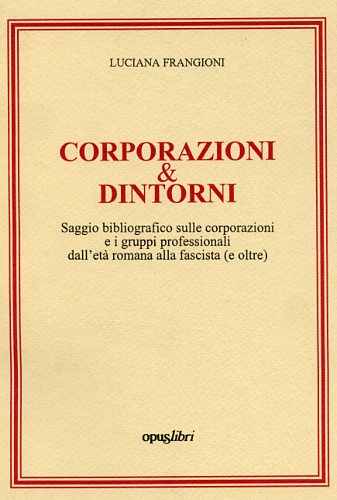 9788881160327-Corporazioni & dintorni. Saggio bibliografico sulle corporazioni e i gruppi prof