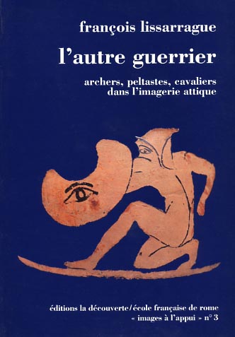 9782728301843-L'autre guerrier. Archers, peltastes, cavaliers dans l'imagerie attique.