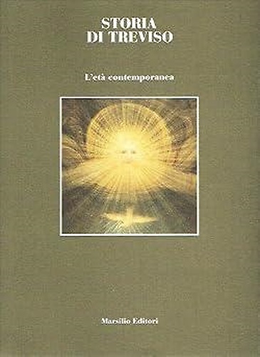 Storia di Treviso. Vol.IV:L'età contemporanea.