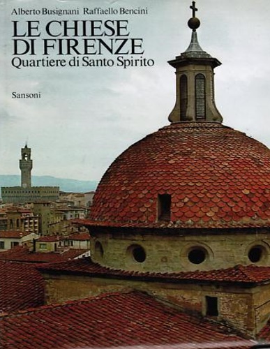 Le Chiese di Firenze. Quartiere di Santo Spirito.