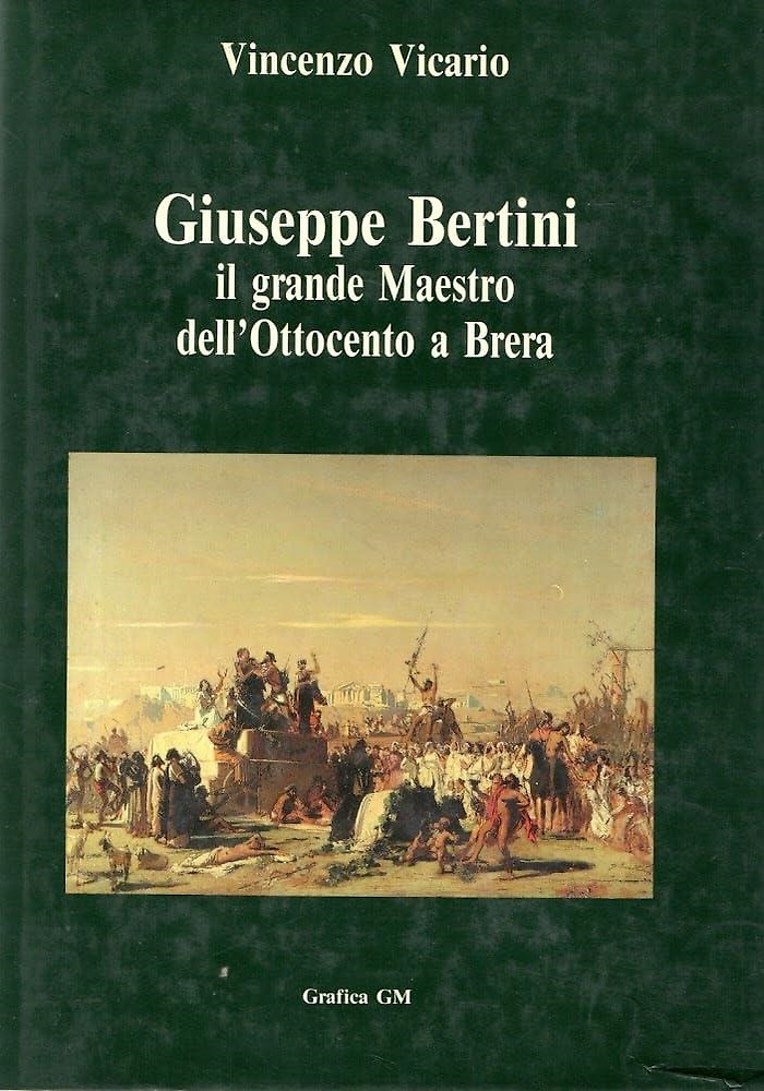 Giuseppe Bertini il grande Maestro dell'Ottocento a Brera nel primo centenario d