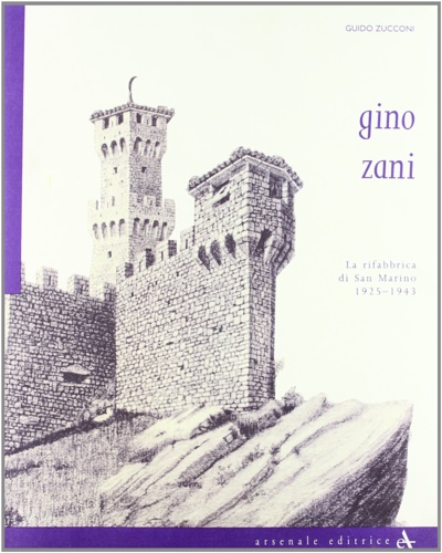 9788877431158-Gino Zani la rifabbrica di San Marino 1925-1943.
