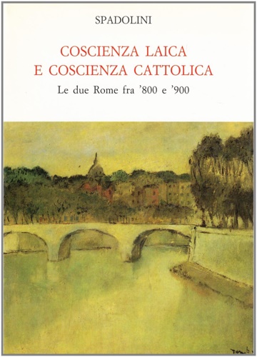 9788800855372-Coscienza laica e coscienza cattolica. Le due Rome fra '800 e '900.