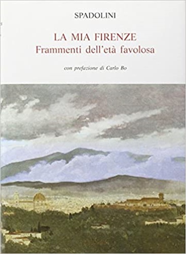 9788800840064-La mia Firenze. Frammenti dell'età favolosa.