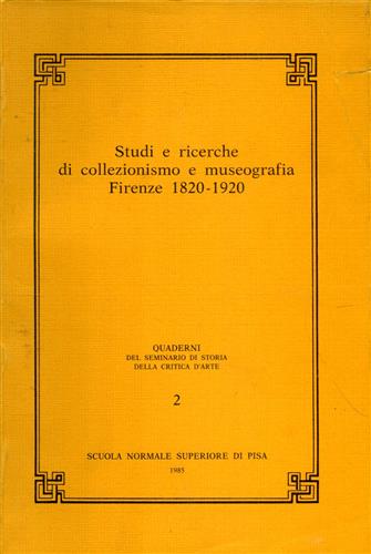 Studi e ricerche di collezionismo e museografia. Firenze 1820-1920.