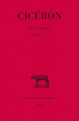 Tusculanes. Tome I: Livres I-II.