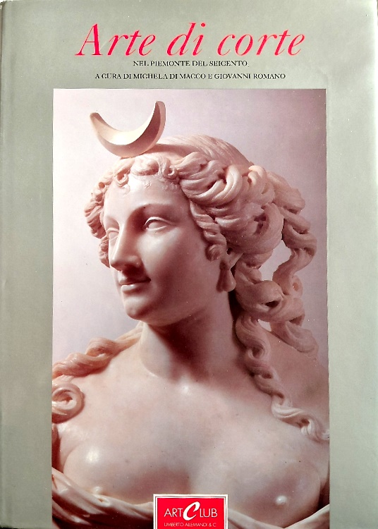 9788842201908-Diana trionfatrice. Arte di Corte nel Piemonte del Seicento.