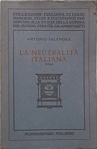 La neutralità italiana 1914. Ricordi e pensieri.
