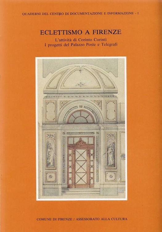 Eclettismo a Firenze. L'attività di Corinto Corinti. I progetti del Palazzo Post