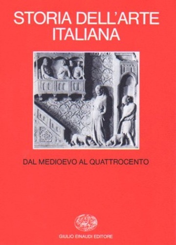 Storia dell'Arte italiana. Vol.5: Dal Medioevo al Quattrocento.