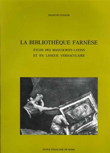 9782728300556-Le Palais Farnèse, III,2: La Bibliothèque Farnèse. Etude des manuscrits latins e