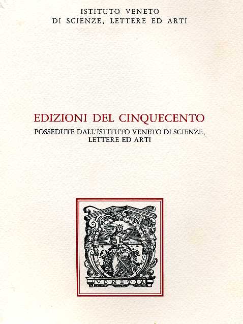 Edizioni del Cinquecento possedute dall'Ist.Veneto di Scienze, Lettere ed Arti.