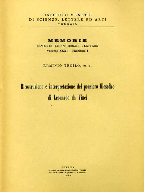  Ricostruzione e interpretazione del pensiero filosofico  di Leonardo da Vinci. - Troilo,Erminio.