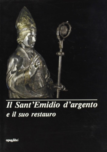 9788881160143-Il Sant'Emidio d'argento di Pietro Vannini e il suo restauro.