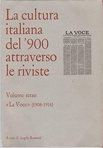 La Cultura italiana del '900 attraverso le riviste. Vol.III: La Voce (1908-1914)