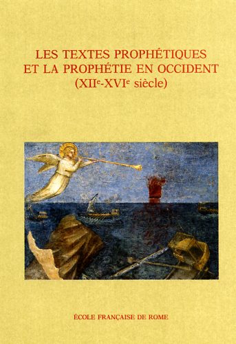 Les textes prophétiques et la prophétie en Occident (XIIe-XVIe siècle).