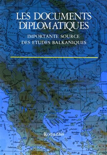 Les documents diplomatiques. Importante source des etudes balkaniques.