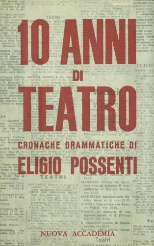 10 anni di Teatro (Cronache Drammatiche).