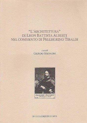 L'architettura di Leon Battista Alberti nel Commento di Pellegrino Tibaldi.