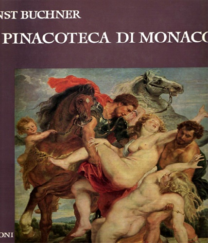 La pinacoteca di Monaco. Capolavori della pittura europea.