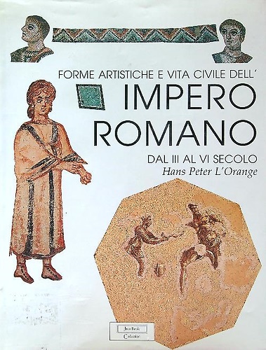 9788816602359-Forme artistiche e vita civile dell'Impero Romano dal III secolo al VI secolo.