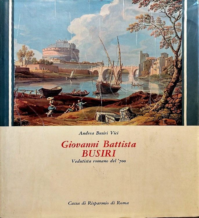Giovanni Battista Busiri. Vedutista romano del '700.