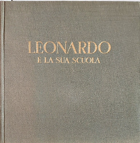 Leonardo da Vinci e la sua scuola.