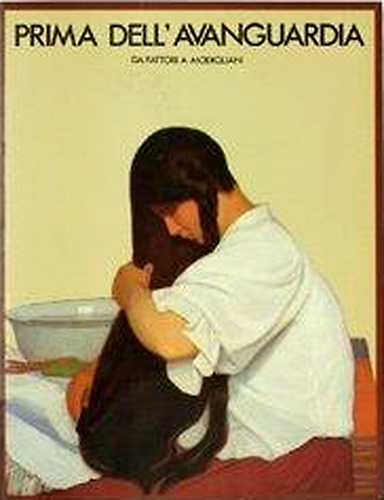 Prima dell'Avanguardia da Fattori a Modigliani.