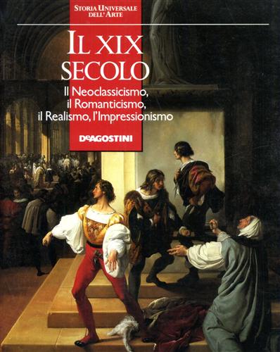 9788840208916-Il XIX secolo. Il Neoclassicismo, il Romanticismo, l'Impressionismo.