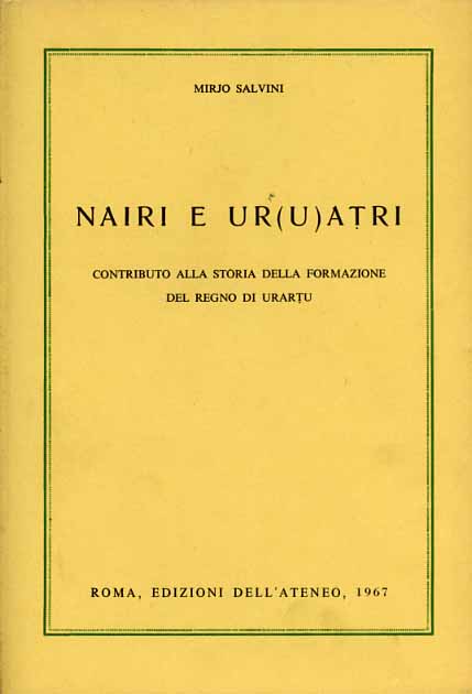 Nairi e Ur(u)atri. Contributo alla storia della formazione del regno di Urartu.