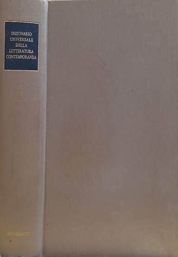 Dizionario universale della letteratura contemporanea. Vol.I.