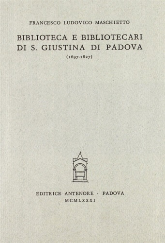 9788884552891-Biblioteca e bibliotecari di Santa Giustina di Padova (1697-1827).
